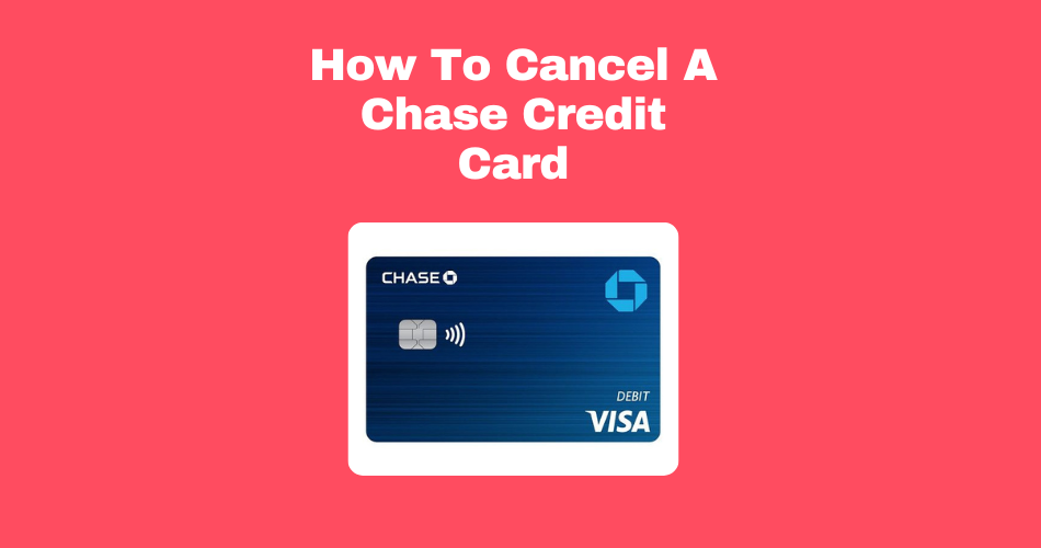 How-To-Cancel-A-Chase-Credit-Card