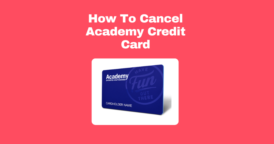 How-To-Cancel-Academy-Credit-Card