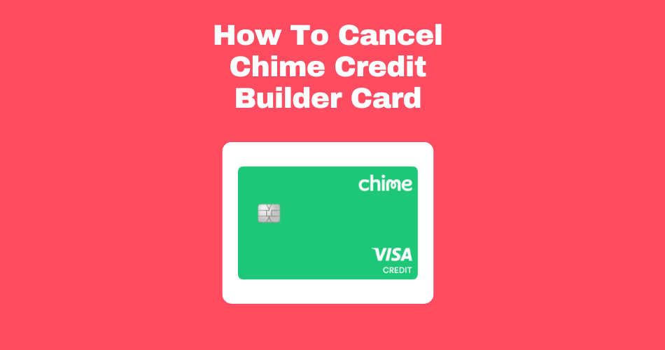 How-To-Cancel-Chime-Credit-Builder-Card