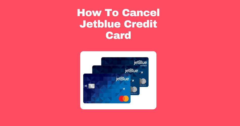 How-To-Cancel-Jetblue-Credit-Card