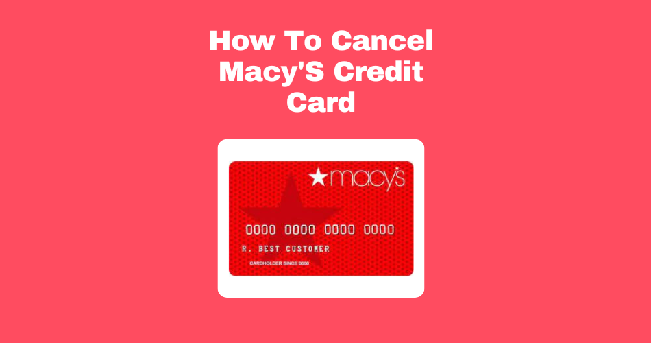 How-To-Cancel-Macy'S-Credit-Card