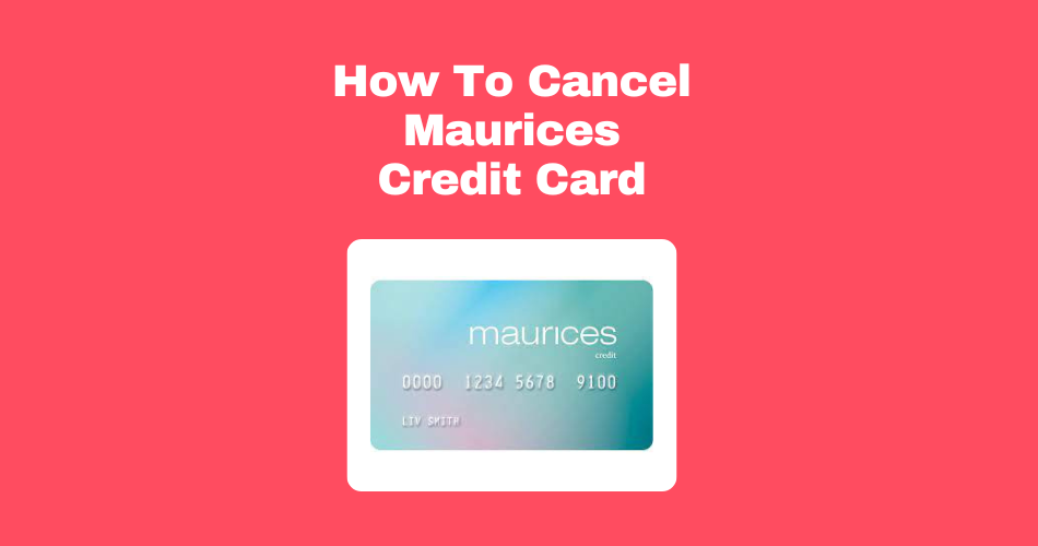 How-To-Cancel-Maurices-Credit-Card