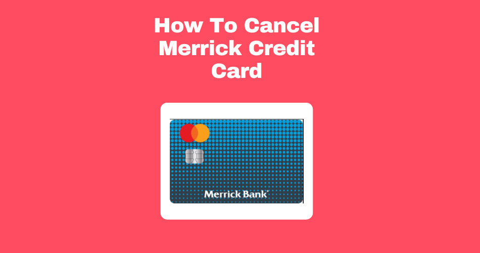 How-To-Cancel-Merrick-Credit-Card