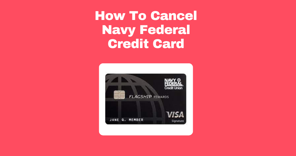 How -To-Cancel-Navy-Federal-Credit-Card