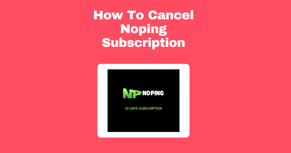 How-To-Cancel-Noping-Subscription