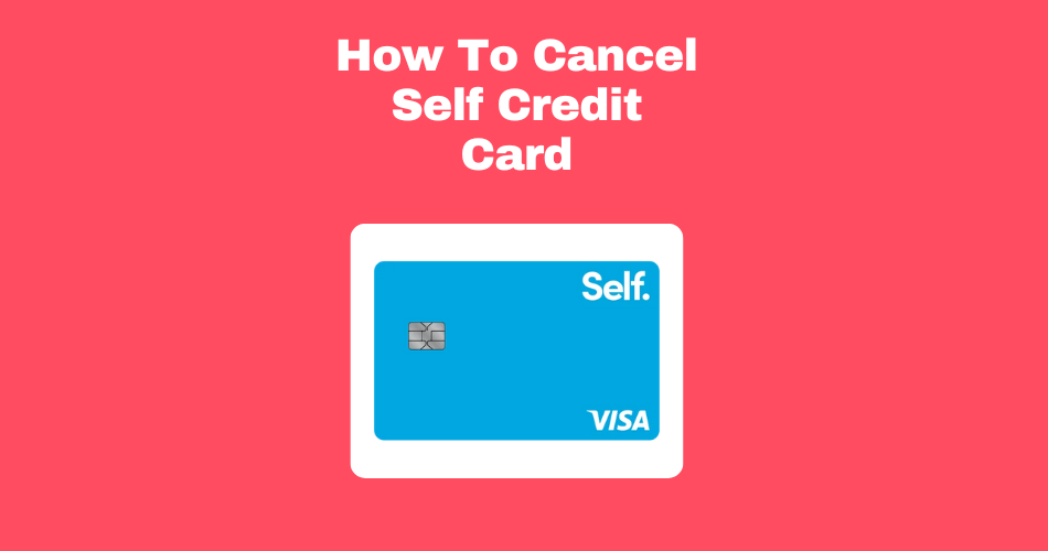 How-To-Cancel-Self-Credit-Card