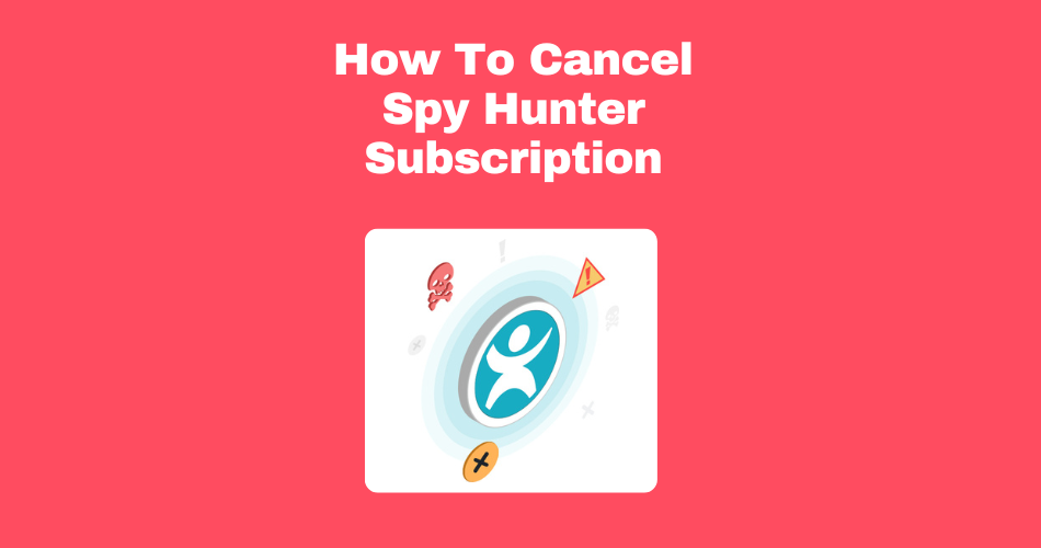 How-To-Cancel-Spy-Hunter-Subscription