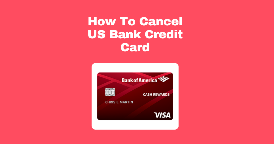 How-To-Cancel-US-Bank-Credit-Card