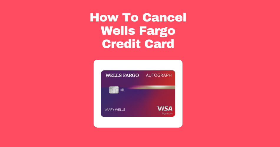 How-To-Cancel-Wells-Fargo-Credit-Card