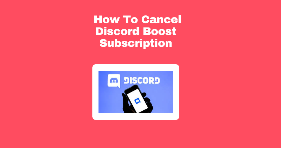 How To Cancel Discord Boost Subscription