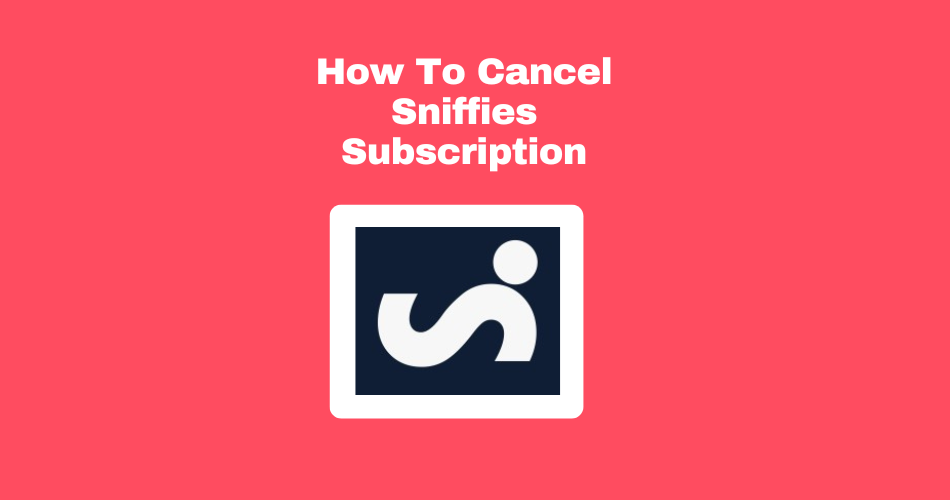 How To Cancel Sniffies Subscription